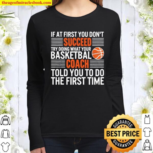 If At First You Don’t Succeed Try Doing What Your Basketbal Coach Told Women Long Sleeved