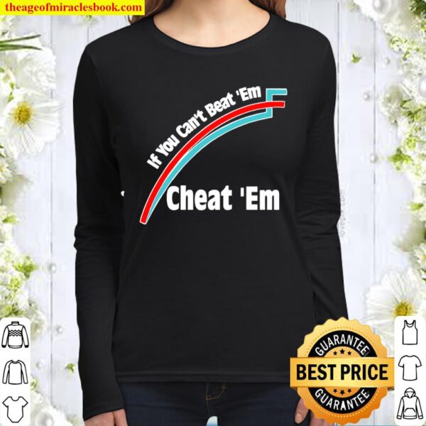 If You Can’t Beat ‘Em, Cheat ‘Em Women Long Sleeved