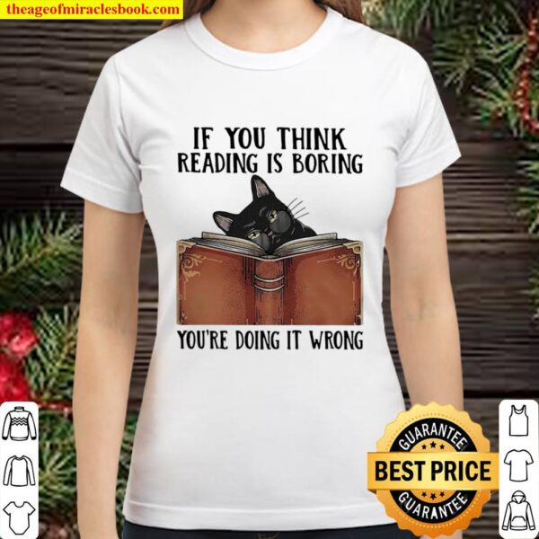 If You Think Reading Í Boring You’re Doing It Wrong Cat Book Classic Women T-Shirt
