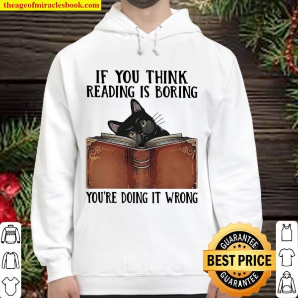 If You Think Reading Í Boring You’re Doing It Wrong Cat Book Hoodie