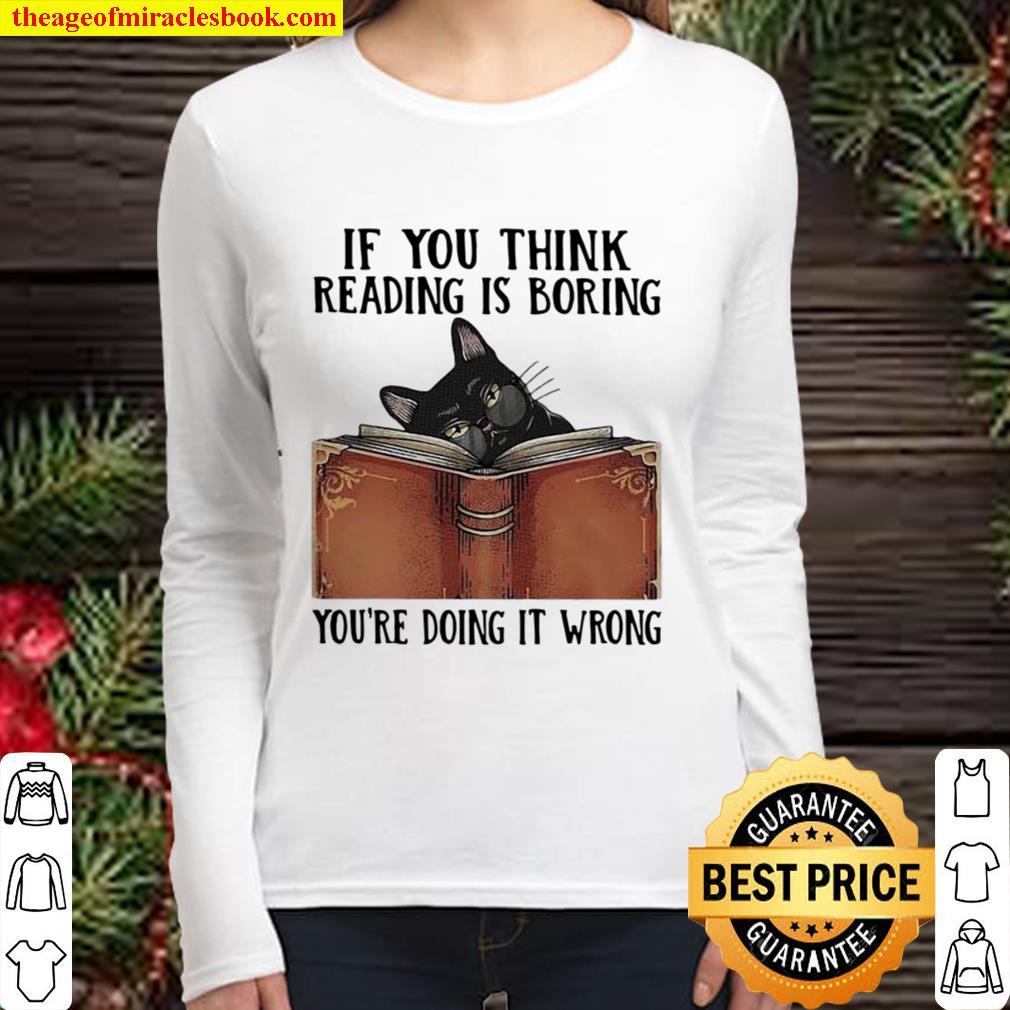If You Think Reading Í Boring You’re Doing It Wrong Cat Book Women Long Sleeved