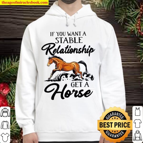 If You Want A Stable Relationship Get A Horse Hoodie