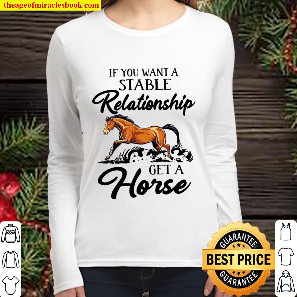 If You Want A Stable Relationship Get A Horse Women Long Sleeved
