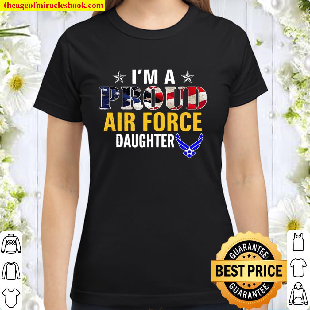 I’m A Proud Air Force Daughter American Flag Gift Veteran Classic Women T-Shirt