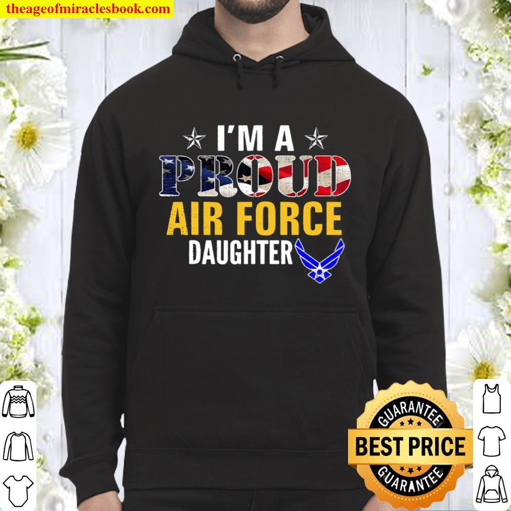 I’m A Proud Air Force Daughter American Flag Gift Veteran Hoodie