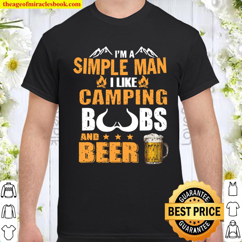 I’m A Simple Man I Like Camping Boobs And Beer Shirt