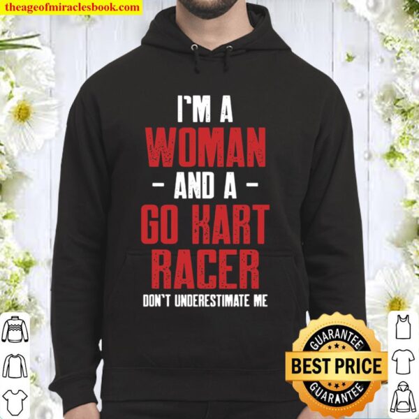 I’m A Woman And A Go Kart Racer Don’t Underestimate Estimate Karting G Hoodie