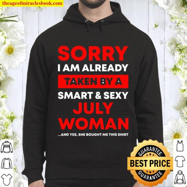 I’m Already Taken By A July Woman Funny Gift Hoodie