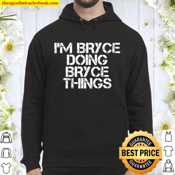 I’m Bryce Doing Bryce Things Funny Birthday Name Gift Idea Hoodie