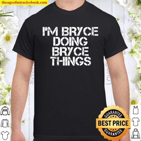 I’m Bryce Doing Bryce Things Funny Birthday Name Gift Idea Shirt