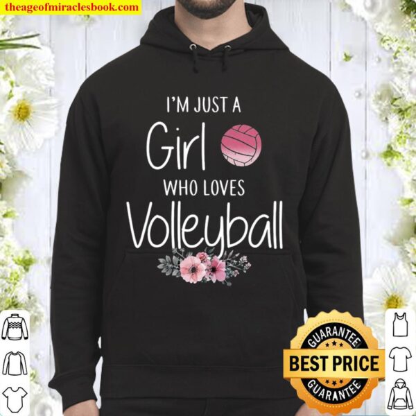 I’m Just A Girl Who Loves Volleyball Flowers Hoodie