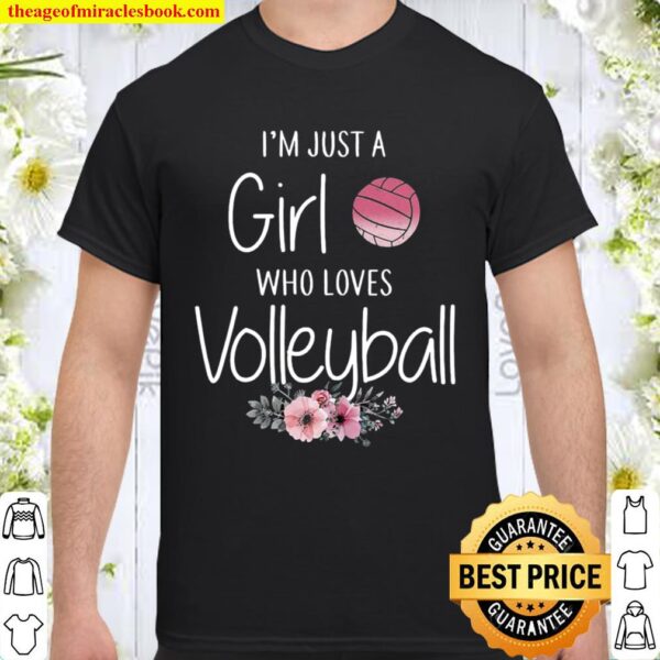 I’m Just A Girl Who Loves Volleyball Flowers Shirt