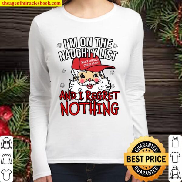 I’m On The Naughty List and I Regret Nothing Funny Christmas Women Long Sleeved