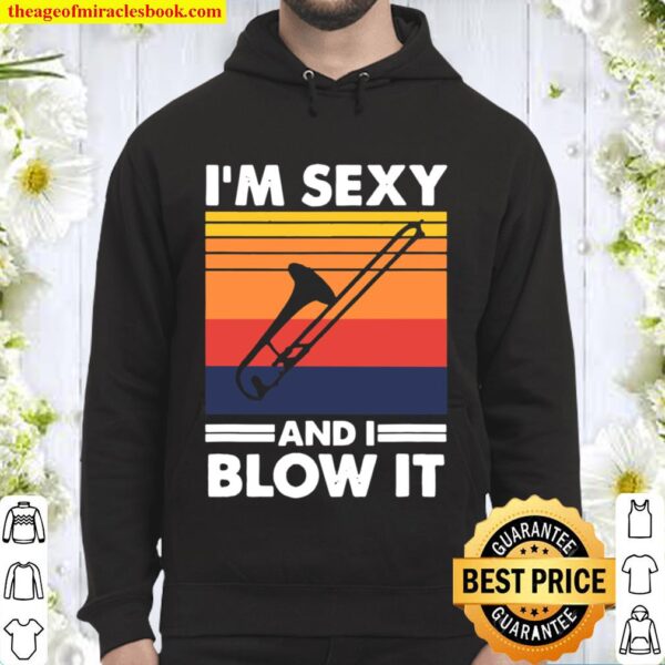 I’m sexy and I blow it, Trombone Player Hoodie
