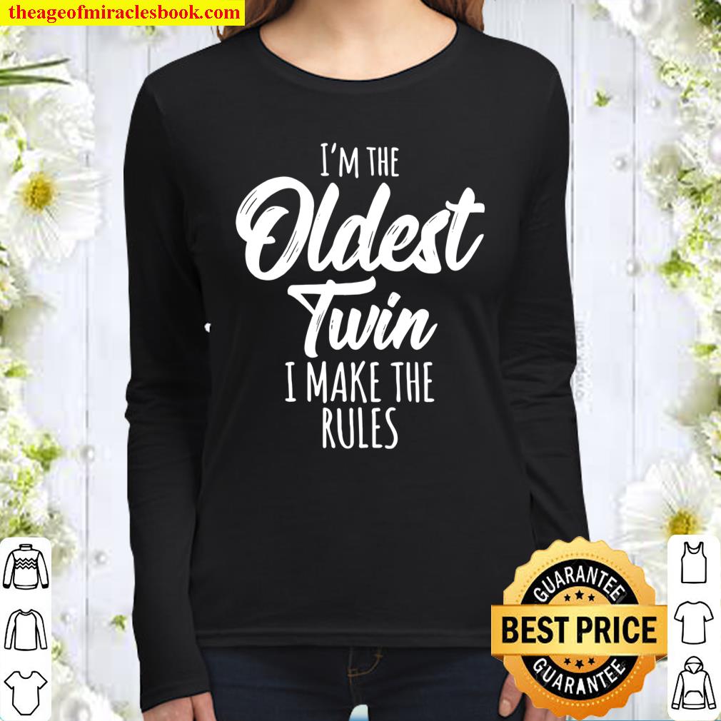 I’m the oldest twin I make the rules Women Long Sleeved