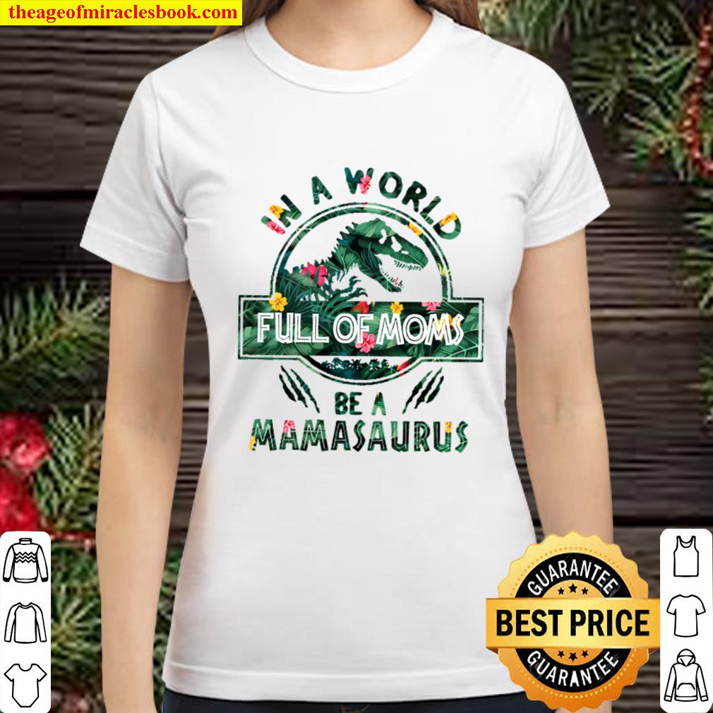 In A Word Full of moms tropical be a Mamasaurus Classic Women T-Shirt