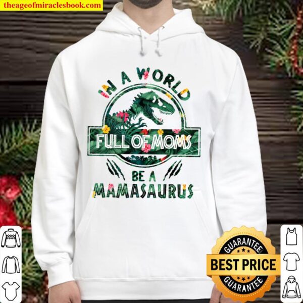 In A Word Full of moms tropical be a Mamasaurus Hoodie