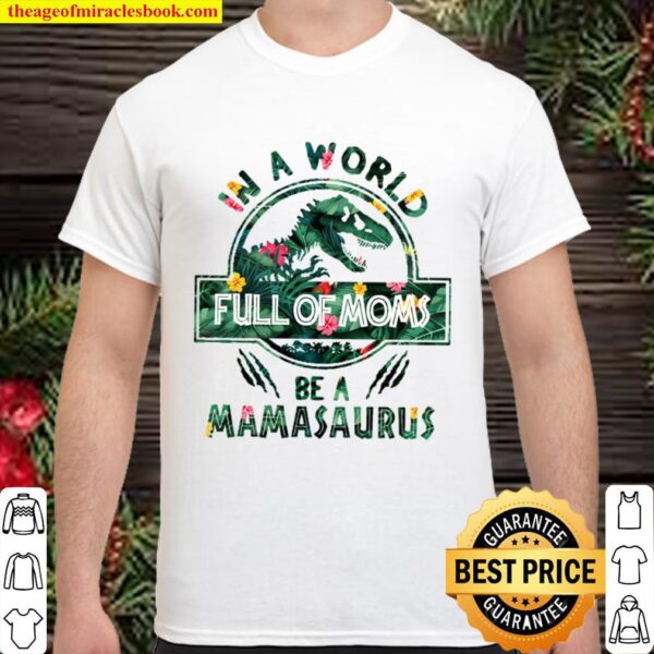 In A Word Full of moms tropical be a Mamasaurus Shirt