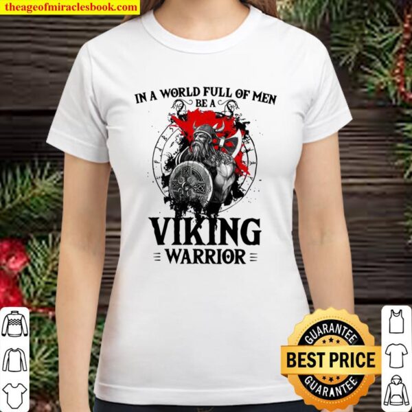 In A World Full Of Men Be A Viking Warrior Classic Women T-Shirt