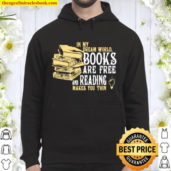 In my dream world books are free and reading makes you thin Hoodie