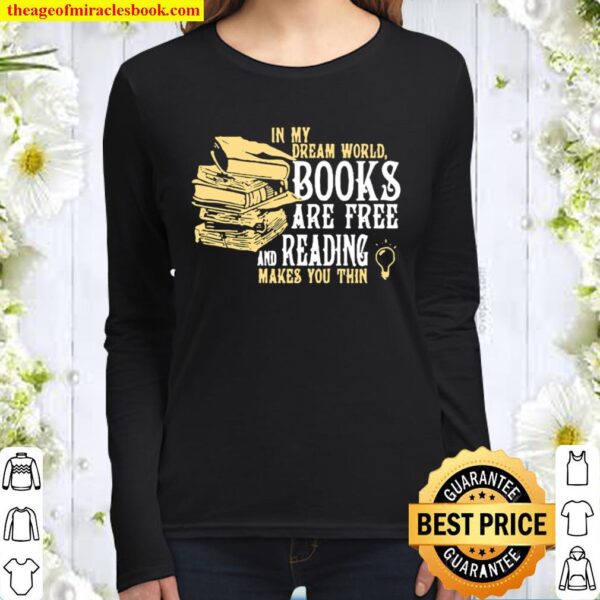 In my dream world books are free and reading makes you thin Women Long Sleeved