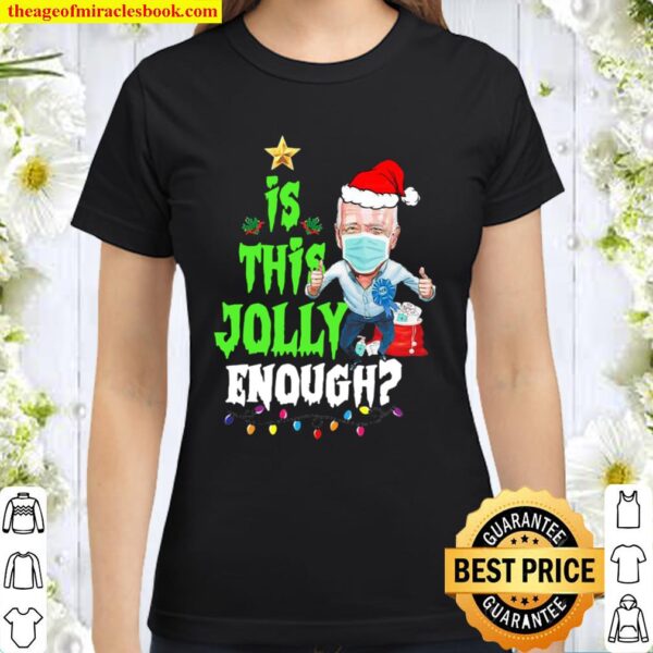 Is This Jolly Enough Santa Joe Biden Wear Mask Quarantine Christmas Classic Women T-Shirt