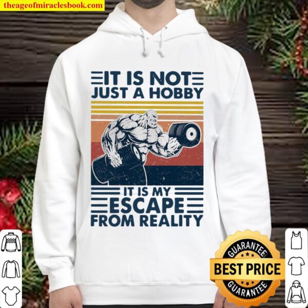 It Is Not Just A Hobby It Is My Escape From Really Weight Training Vin Hoodie