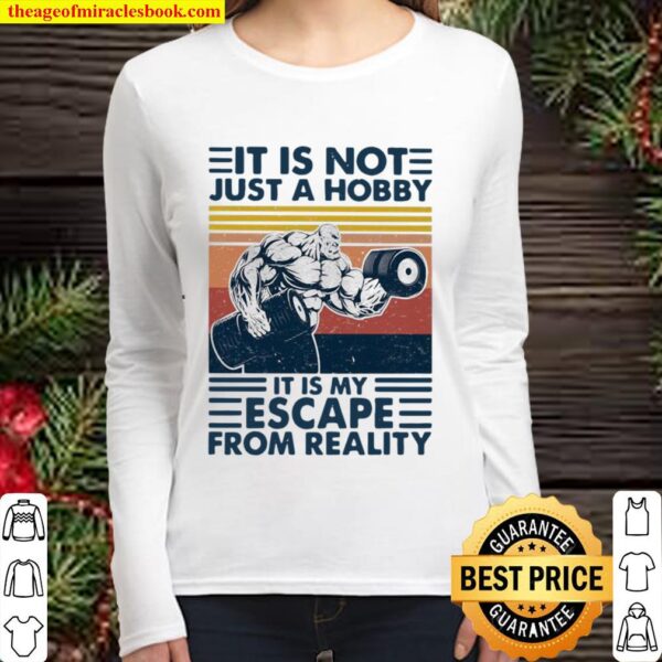It Is Not Just A Hobby It Is My Escape From Really Weight Training Vin Women Long Sleeved