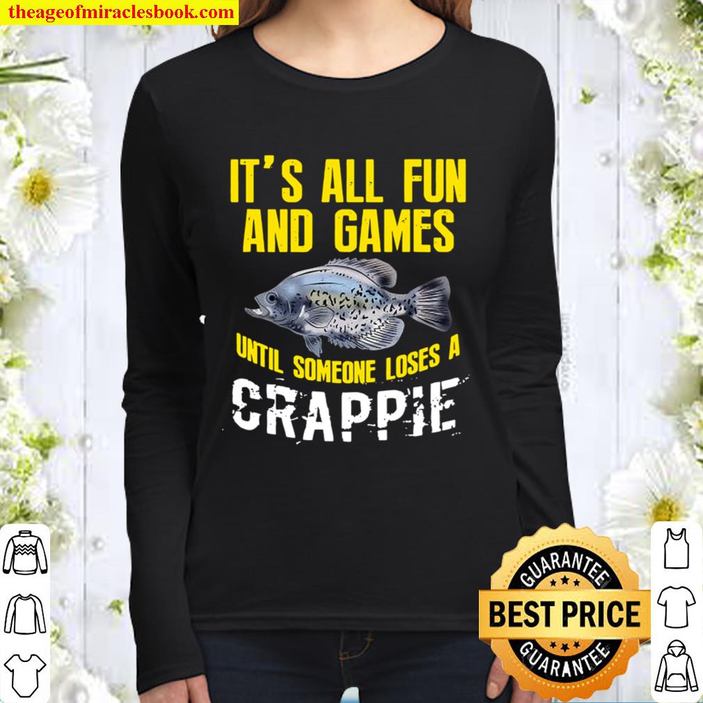 It’s All Fun And Games Until Someone Loses A Crappie Fishing Freshwate Women Long Sleeved