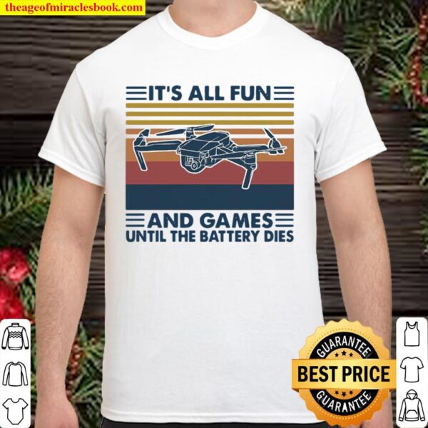 It’s All Fun And Games Until The Battery Dies Flycam Vintage Shirt
