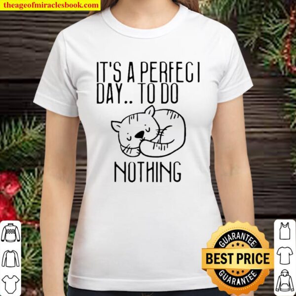 It’s a perfect day to do nothing for cat Classic Women T-Shirt