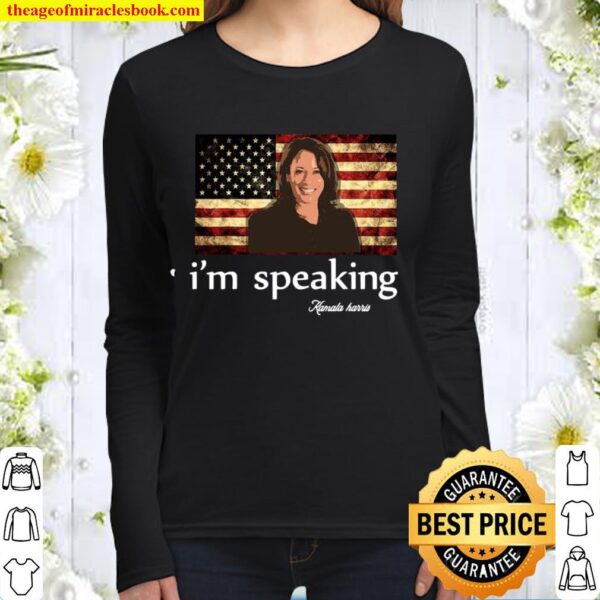 I’m Speaking Excuse Me I’m Speaking Kamala Harris American Flag Women Long Sleeved