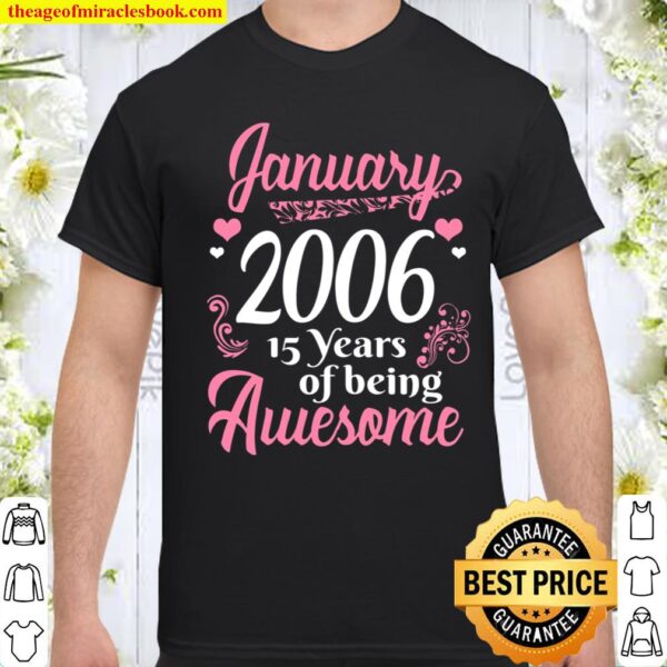 January Girls 2006 Gift 15 Years Old Awesome Since 2006 Shirt