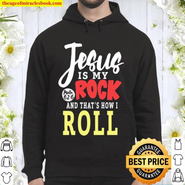 Jesus Is My Rock And That’s How I Roll Hoodie