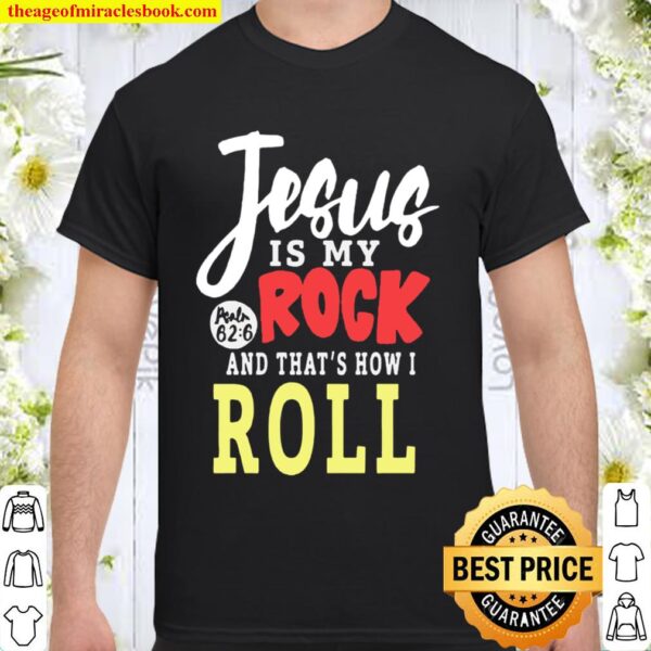 Jesus Is My Rock And That’s How I Roll Shirt