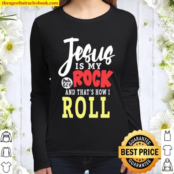Jesus Is My Rock And That’s How I Roll Women Long Sleeved