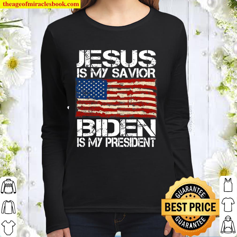 Jesus Is My Savior Biden Is My President For Men Women Women Long Sleeved