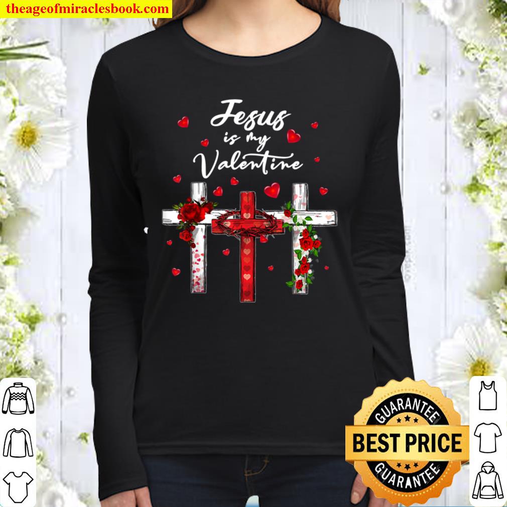 Jesus Is My Valentine Christian Cross With Roses Jesus Women Long Sleeved