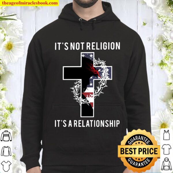 Jesus Its Not Religion Its A Relationship American Flag Hoodie