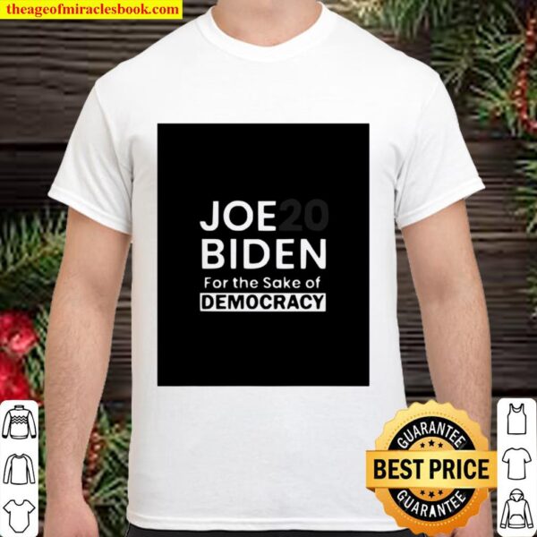 Joe Biden For Sake Democracy White Grey Shirt