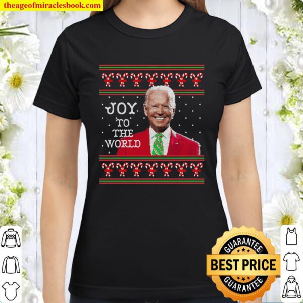 Joe Biden Ugly Christmas Sweater Joy To The World 2020 Ver2 Classic Women T-Shirt