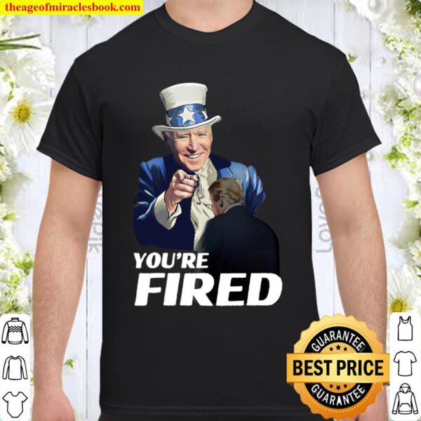Joe Biden Uncle Sam You’re Fired Trump Loser Byedon Shirt