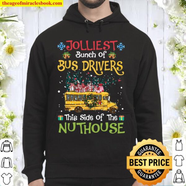 Jolliest Bunch Of Bus Drivers This Side Of The Nuthouse Hoodie