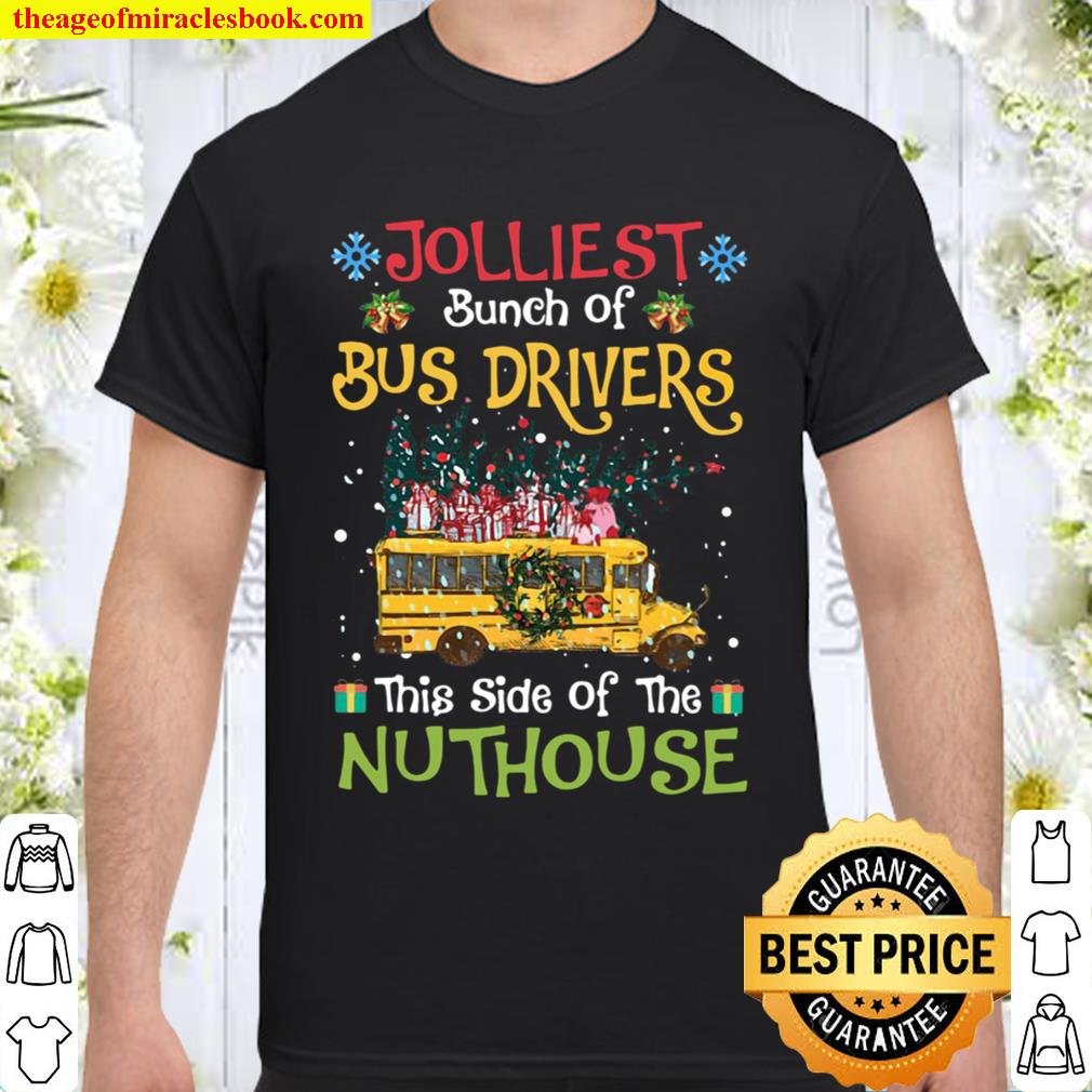 Jolliest Bunch Of Bus Drivers This Side Of The Nuthouse Shirt