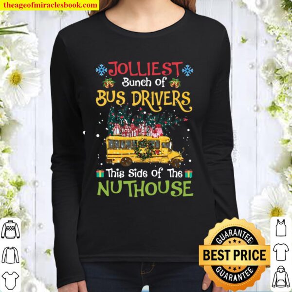Jolliest Bunch Of Bus Drivers This Side Of The Nuthouse Women Long Sleeved