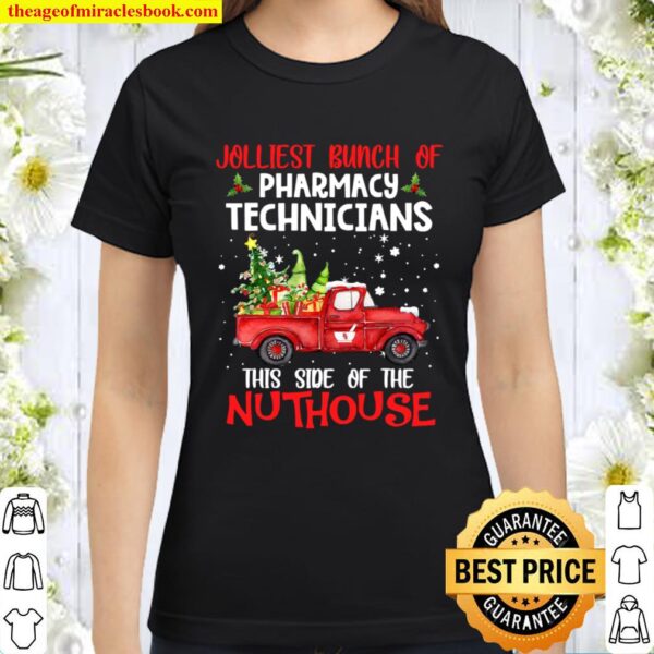 Jolliest Bunch Of Pharmacy Technician This Side Of Nuthouse Car Red Xm Classic Women T-Shirt