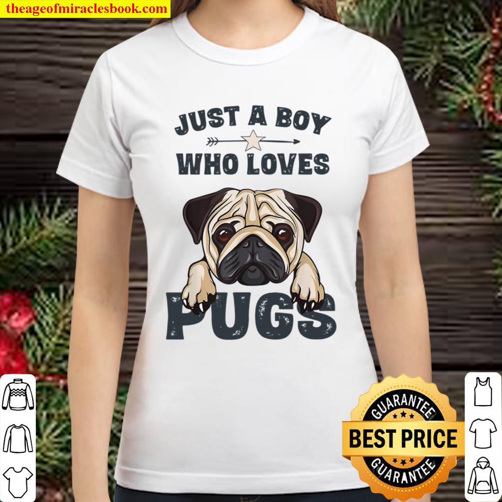 Just A Boy Who Loves Pugs Classic Women T-Shirt