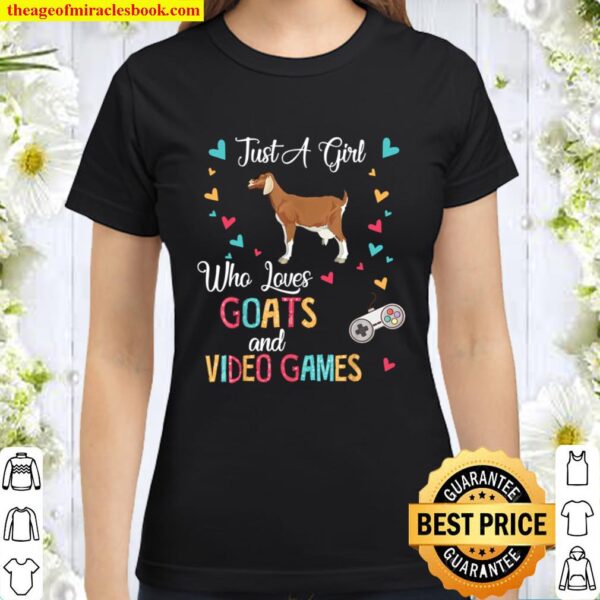 Just A Girl Who Loves Goats And Video Games Farmer Gamer Classic Women T-Shirt