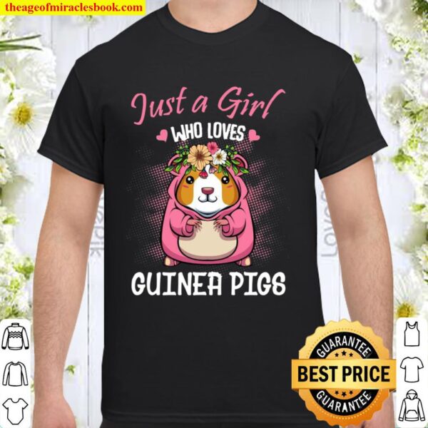 Just A Girl Who Loves Guinea Pigs Household Pet Animal Cute Shirt