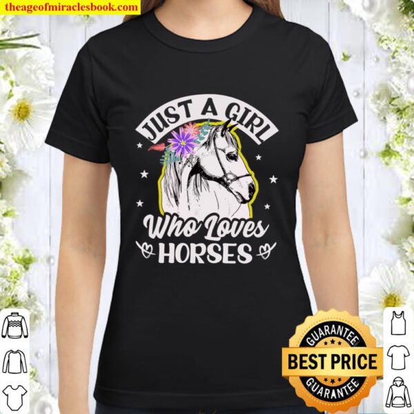 Just A Girl Who Loves Horses Sweatshirt, Farm Lover Sweatshirt, Riding Classic Women T-Shirt